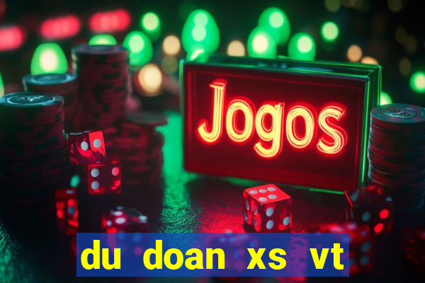 du doan xs vt chieu nay