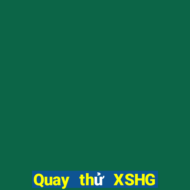 Quay thử XSHG ngày 25