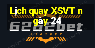 Lịch quay XSVT ngày 24