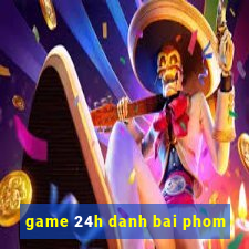 game 24h danh bai phom