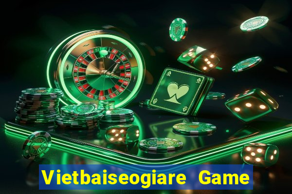 Vietbaiseogiare Game Bài B52