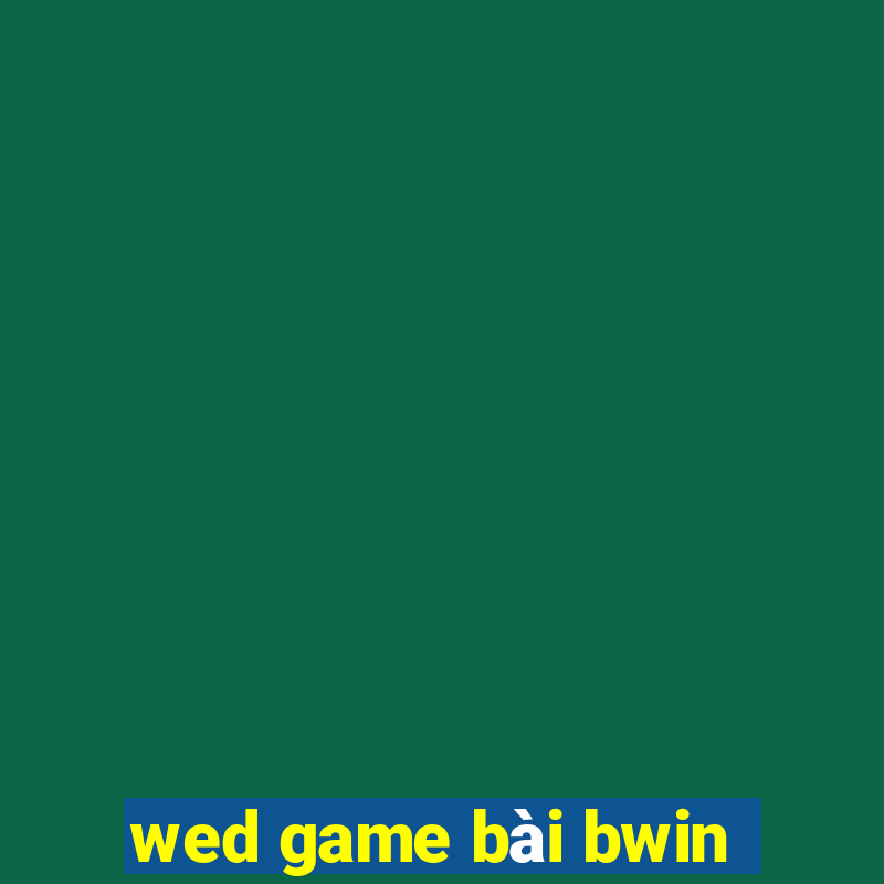 wed game bài bwin