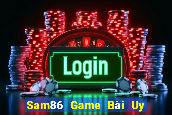 Sam86 Game Bài Uy Tín Nhất 2022