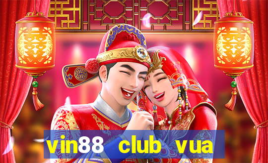 vin88 club vua quay hũ