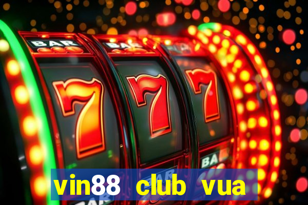 vin88 club vua quay hũ