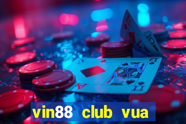 vin88 club vua quay hũ