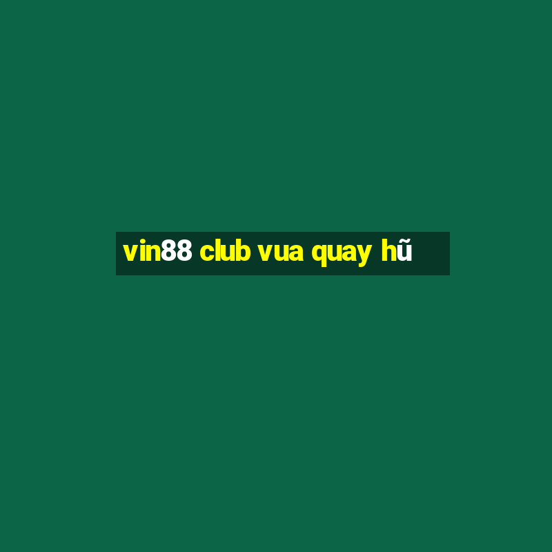 vin88 club vua quay hũ