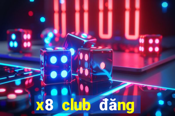 x8 club đăng nhập web