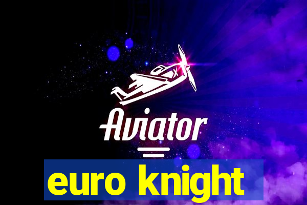 euro knight