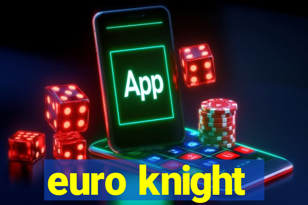 euro knight