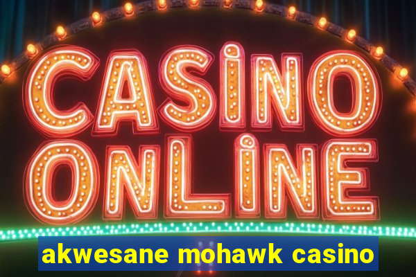 akwesane mohawk casino