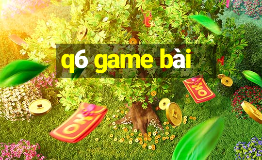 q6 game bài