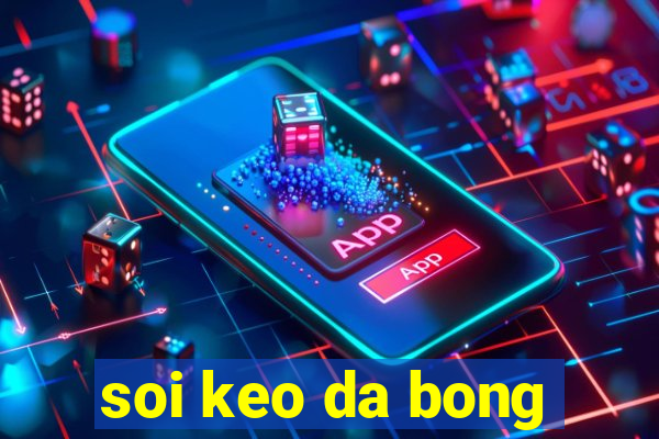 soi keo da bong