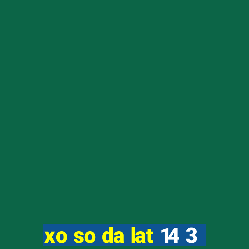 xo so da lat 14 3