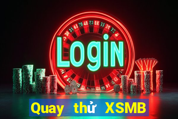 Quay thử XSMB ngày 21