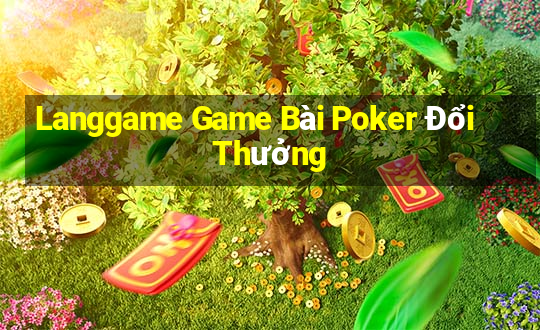 Langgame Game Bài Poker Đổi Thưởng