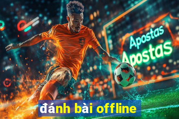 đánh bài offline