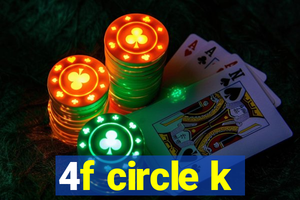 4f circle k