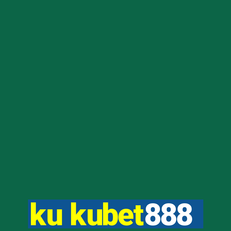 ku kubet888