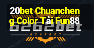 20bet Chuancheng Color Tải Fun88