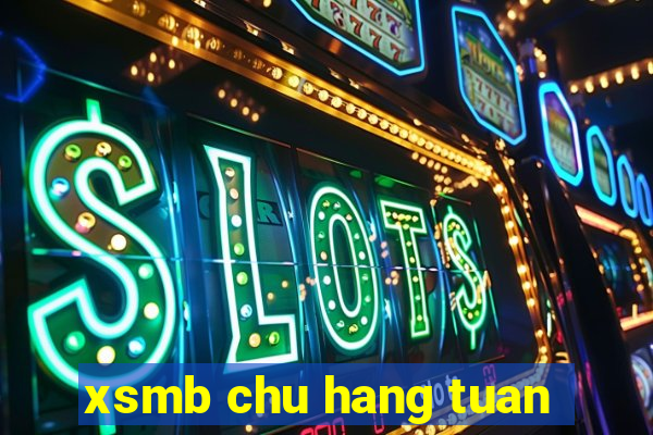 xsmb chu hang tuan