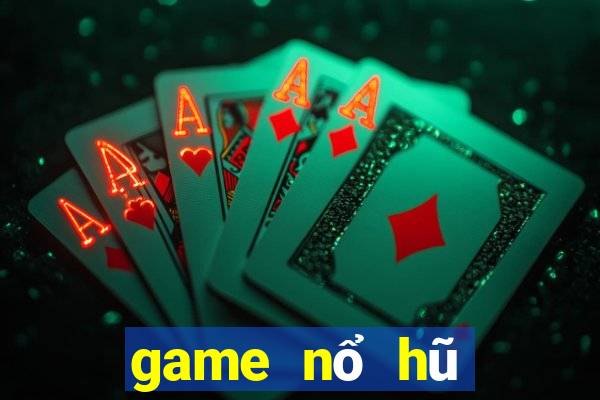 game nổ hũ đổi thưởng uy tín 2021