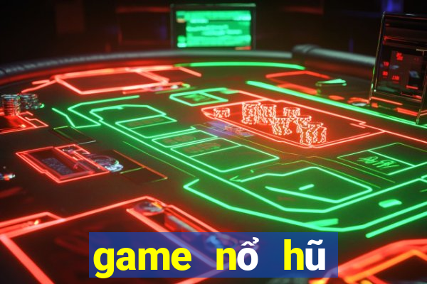 game nổ hũ đổi thưởng uy tín 2021