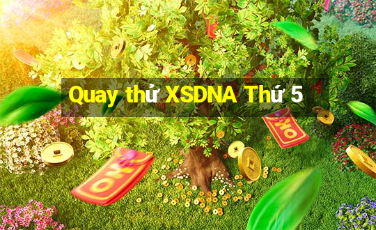 Quay thử XSDNA Thứ 5