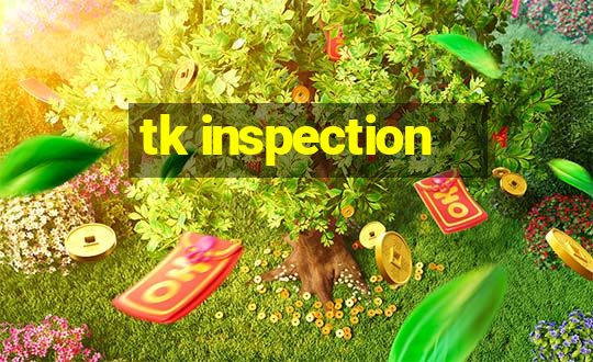 tk inspection