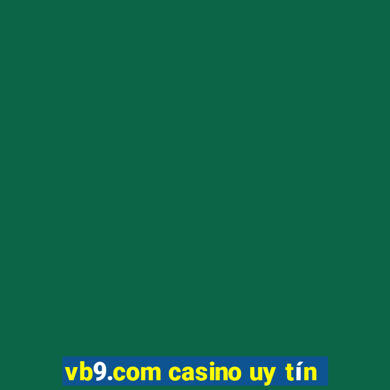 vb9.com casino uy tín