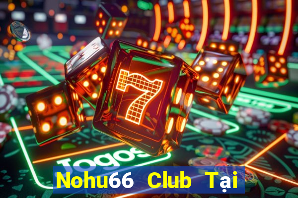 Nohu66 Club Tại Game Bài B52 Đổi Thưởng