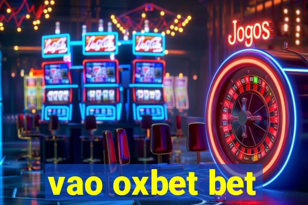 vao oxbet bet