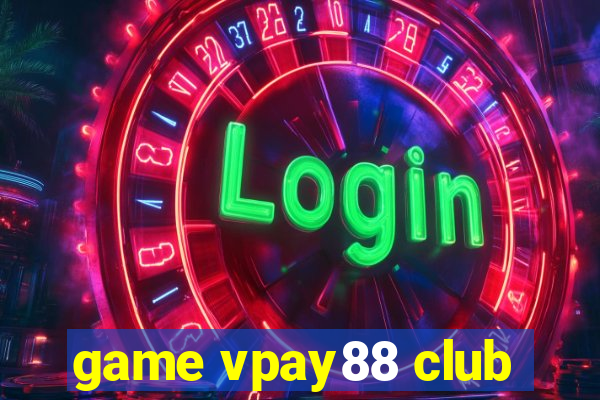 game vpay88 club