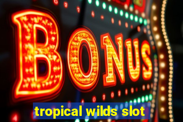 tropical wilds slot