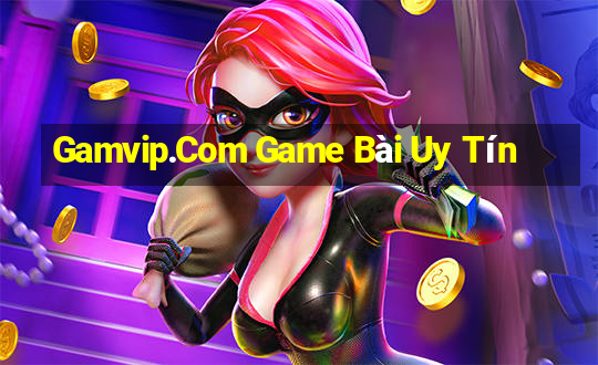 Gamvip.Com Game Bài Uy Tín