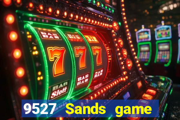 9527 Sands game bài chính thức