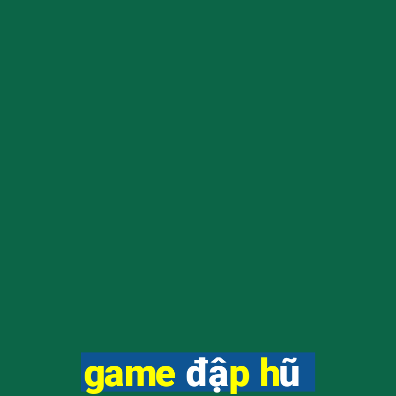 game đập hũ