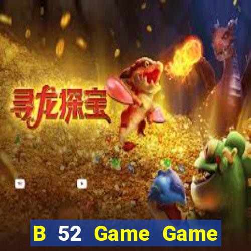 B 52 Game Game Bài Vàng