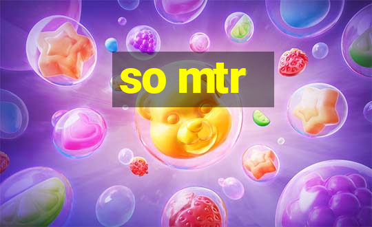 so mtr