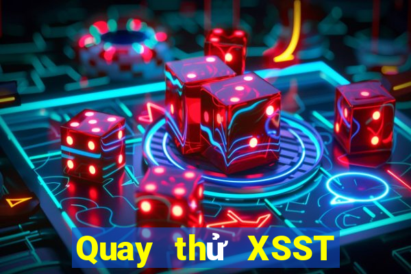 Quay thử XSST ngày 2