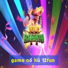 game nổ hũ 12fun