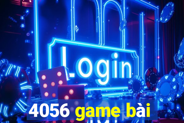 4056 game bài