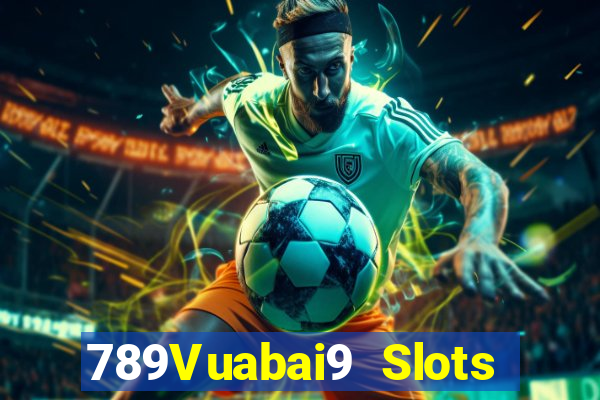 789Vuabai9 Slots quay miễn phí