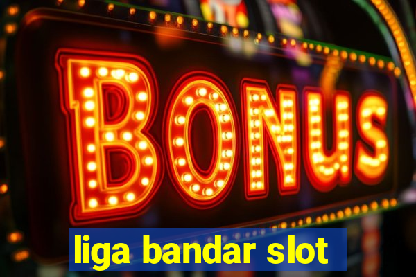 liga bandar slot