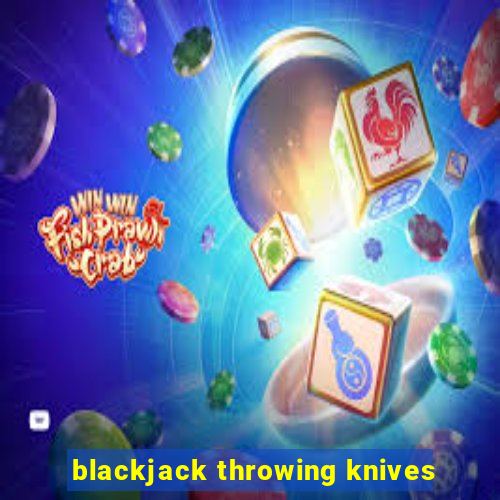 blackjack throwing knives