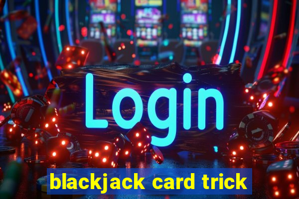 blackjack card trick