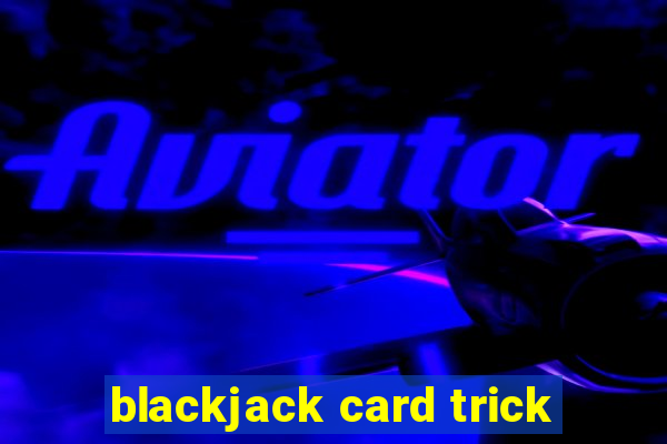 blackjack card trick