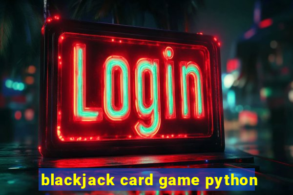 blackjack card game python