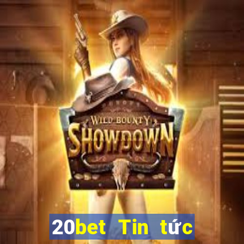 20bet Tin tức xổ số 28