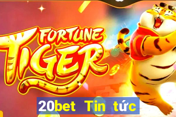 20bet Tin tức xổ số 28